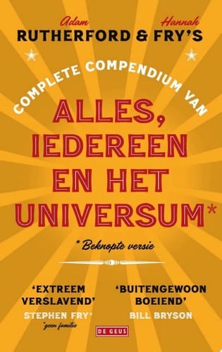 Adam Rutherford & Hannah Fry's complete compendium van alles, iedereen en het universum* * beknopte versie