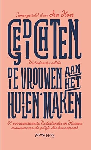 Gedichten die vrouwen aan het huilen maken 61 vooraanstaande Nederlandse vrouwen over de poëzie die hen ontroert