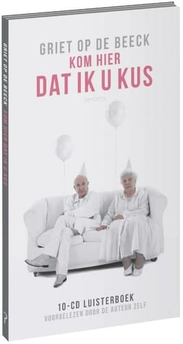 Kom hier dat ik u kus 10 cd-luisterboek : voorgelezen door de auteur zelf