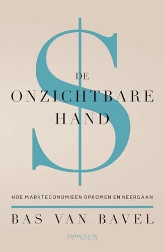 De onzichtbare hand hoe markteconomieën opkomen en neergaan
