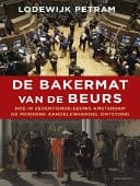 De bakermat van de beurs hoe in zeventiende-eeuws Amsterdam de moderne aandelenhandel ontstond