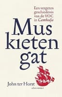 Muskietengat een vergeten geschiedenis van de VOC in Cambodja