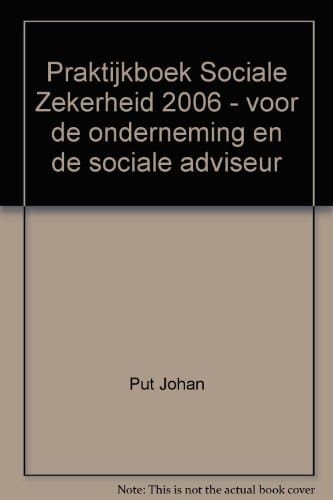 Praktijkboek sociale zekerheid 2006 voor de onderneming en de sociale adviseur