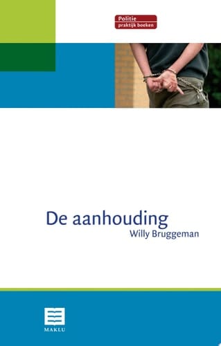 De aanhouding (Reeks Politie Praktijk Boeken)