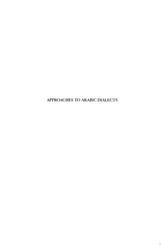 Approaches to Arabic Dialects A Collection of Articles presented to Manfred Woidich on the Occasion of his Sixtieth Birthday