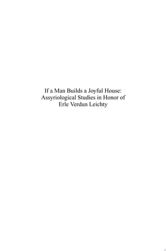 If a Man Builds a Joyful House: Assyriological Studies in Honor of Erle Verdun Leichty