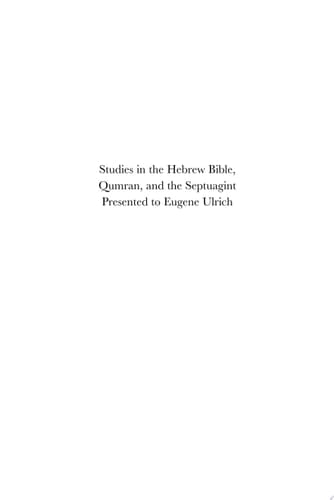 Studies in the Hebrew Bible, Qumran, and the Septuagint Presented to Eugene Ulrich
