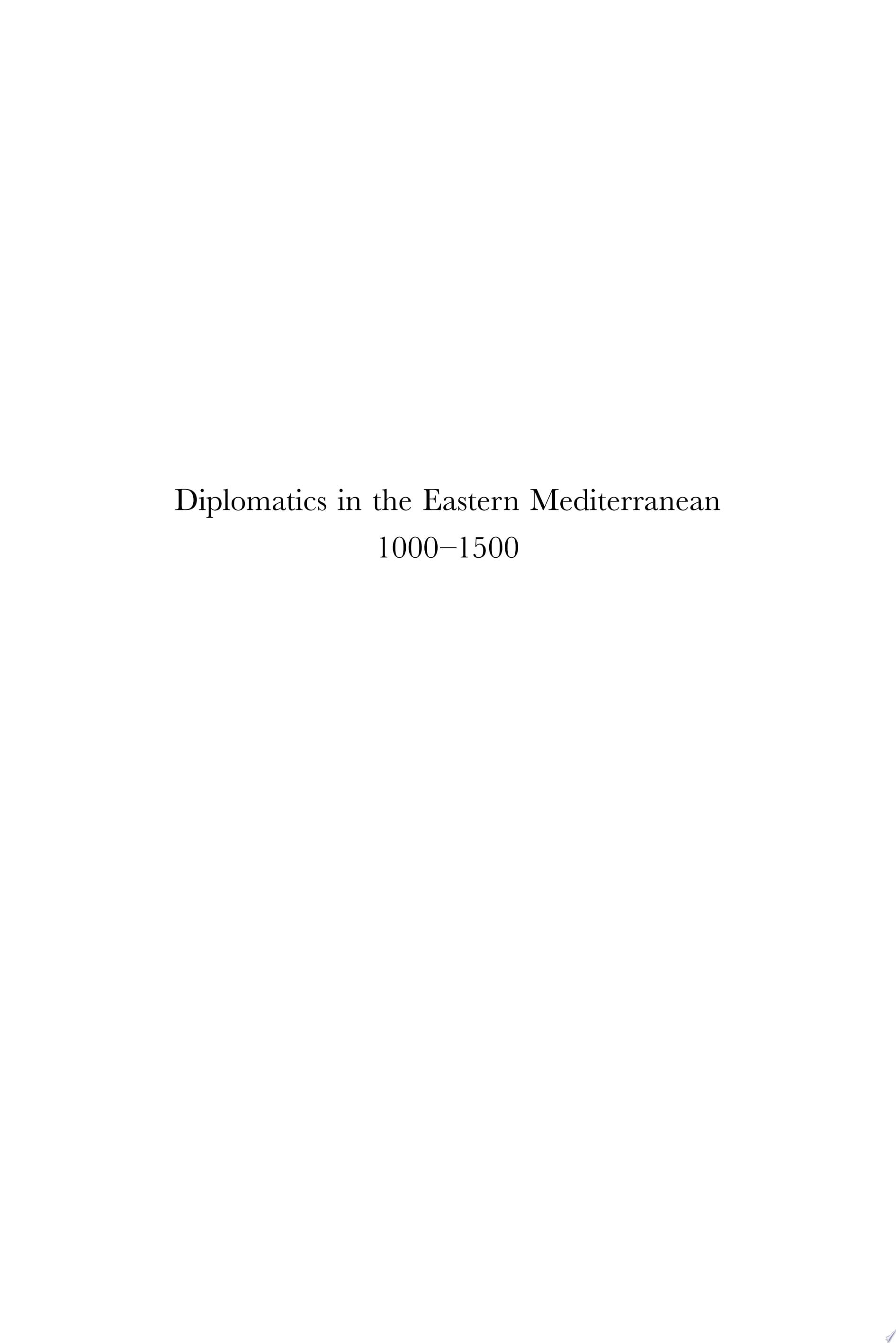 Diplomatics in the Eastern Mediterranean 1000-1500 Aspects of Cross-Cultural Communication