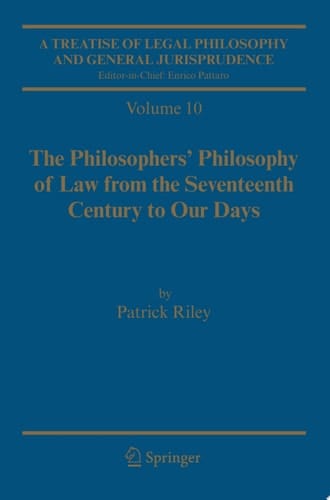 A Treatise of Legal Philosophy and General Jurisprudence Vol. 9: A History of the Philosophy of Law in the Civil Law World, 1600-1900; Vol. 10: The Philosophers' Philosophy of Law from the Seventeenth Century to Our Days.
