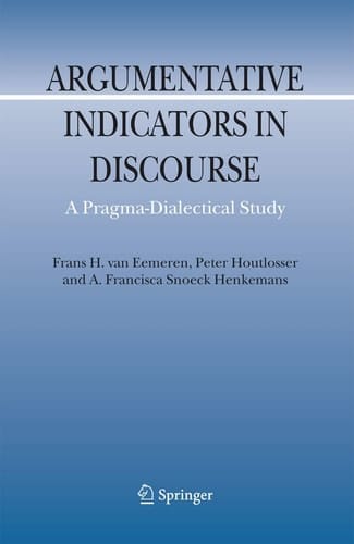 Argumentative Indicators in Discourse A Pragma-Dialectical Study