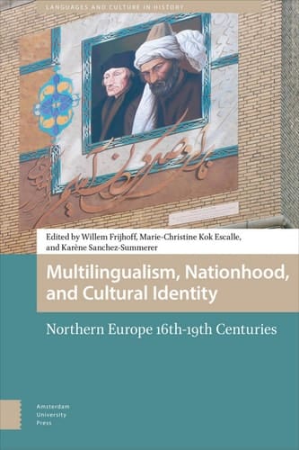 Multilingualism, nationhood, and cultural identity Northern Europe, 16th-19th centuries