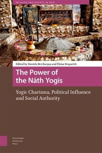 The Power of the Nath Yogis Yogic Charisma, Political Influence and Social Authority