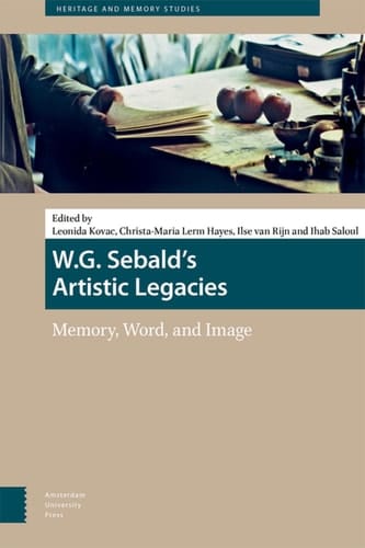 W. G. Sebald's Artistic Legacies Memory, Word and Image