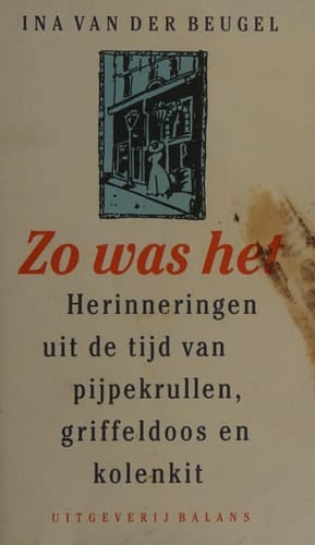 Zo was het herinneringen uit de tijd van pijpekrullen, griffeldoos en kolenkit