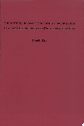 Textes, fonctions et formes aspects de la littérature franc̦aise à l'aube des temps modernes