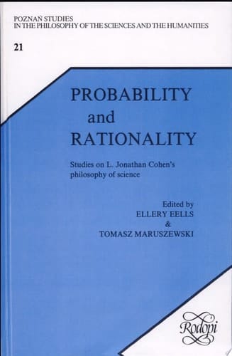 Probability and Rationality Studies on L. Jonathan Cohen's Philosophy of Science