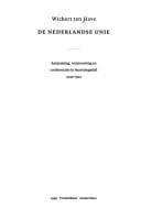 De Nederlandse Unie: Aanpassing, vernieuwing en confrontatie in bezettingstijd 1940-1941 (Dutch Edition)