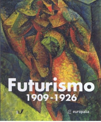 Il futurismo 1909-1926 ; Europalia Italia ; Brüssel 16 octobre 2003-11 janvier 2004