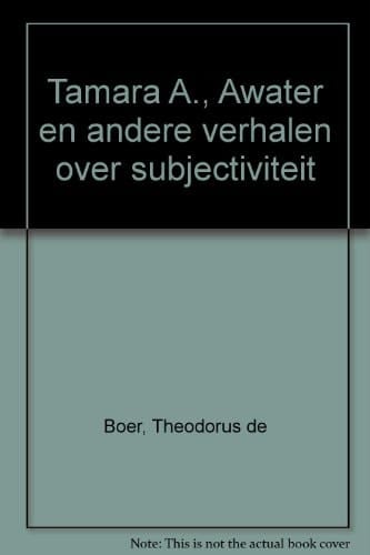 Tamara A., Awater en andere verhalen over subjectiviteit
