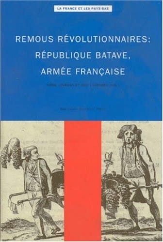 Remous Revolutionnaires: Republique Batave, Armee Francaise (French Edition)