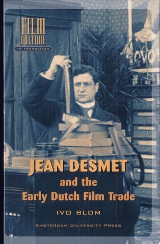Jean Desmet and the Early Dutch Film Trade