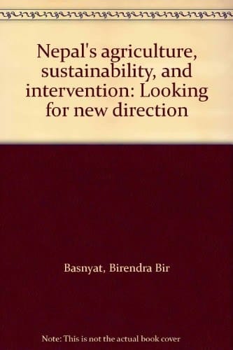 Nepal's Agriculture Sustainability and Intervention Looking for New Directions