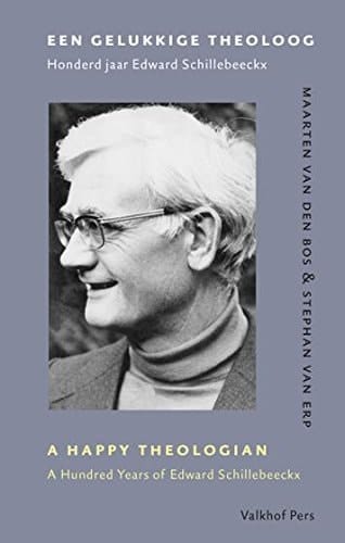 A happy theologian a hundred years of Edward Schillebeeckx
