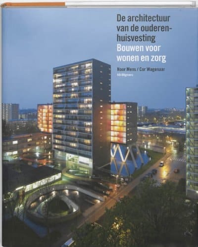 De architectuur van de ouderenhuisvesting bouwen voor wonen en zorg