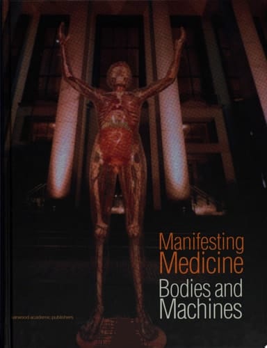 Manifesting Medicine Bodies and Machines