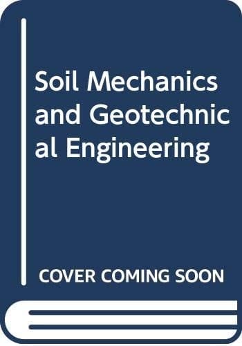 Soil Mechanics and Geotechnical Engineering