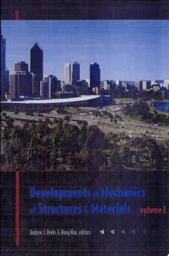 Developments in Mechanics of Structures & Materials Proceedings of the 18th Australasian Conference on the Mechanics of Structures and Materials, Perth, Australia, 1-3 December 2004, Two Volume Set
