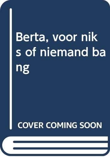 Berta voor niets of niemand bang