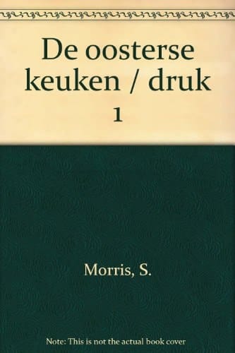 De oosterse keuken authentieke recepten en klassieke ingrediënten uit China, Hongkong, Japan, Korea, Maleisië, Singapore, Thailand, Birma, Indonesië, de Filippijnen en Vietnam