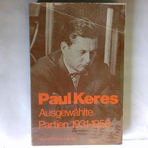 Ausgewählte Partien 1931-1958 Zugleich ein Lehrbuch des praktischen Schachs
