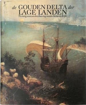 De gouden delta der Lage Landen: twintig eeuwen beschaving tussen Seine en Rijn