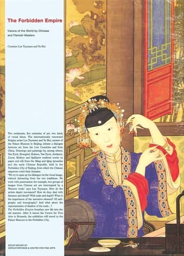 The Forbidden Empire : Visions of the World by Chinese and Flemish Masters Exhibition : Brussels, Centre for Fine Arts, February 15, 2007 - May 06, 2007 ; Beijing, Palace Museum, June 27, 2007 - September 05, 2007 : Catalogue