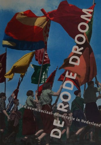 De Rode droom een eeuw sociaal-democratie in Nederland : een essay en een beeldverhaal