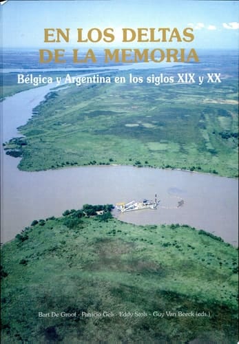 En los deltas de la memoria Bélgica y Argentina en los siglos XIX y XX