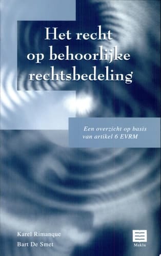 Het recht op behoorlijke rechtsbedeling een overzicht op basis van artikel 6 EVRM