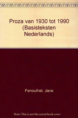 Proza van 1930 tot 1990 (Basisteksten Nederlands) (Dutch Edition)
