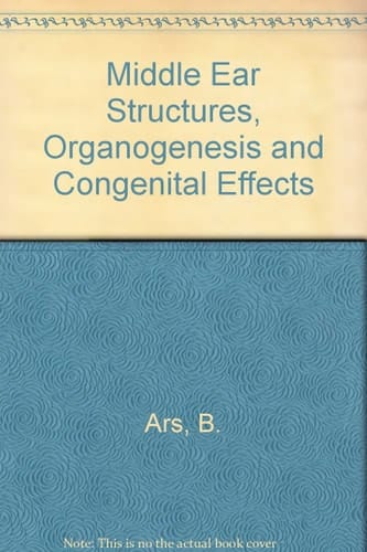 Middle Ear Structures, Organogenesis and Congenital Defects