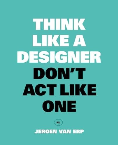 Think like a designer, don't act like one