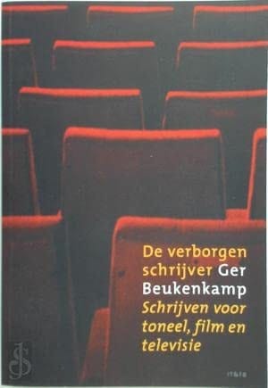 De verborgen schrijver: schrijven voor toneel, film & televisie