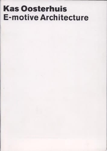 E-motive architecture inaugural speech delivered on November 7th 2001 on receiving the chair of Architectural Design at the Faculty of Architecture, Delft University of Technology