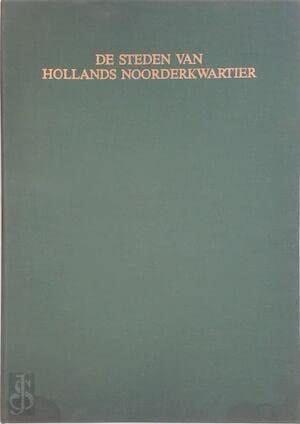 De steden van Hollands Noorderkwartier Alkmaar, Beverwijk, Edam, Enkhuizen, Grootebroek, Hoorn, Medemblik, Monnickendam, Purmerend