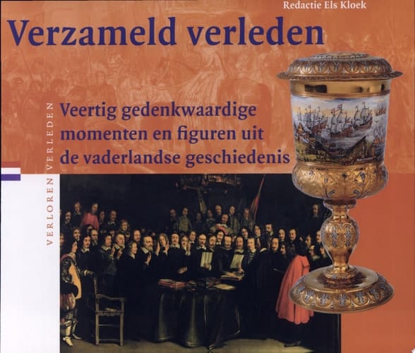 Verzameld verleden veertig gedenkwaardige momenten en figuren uit de vaderlandse geschiedenis