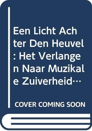 Een licht achter den heuvel het verlangen naar muzikale zuiverheid in Vlaanderen tijdens het interbellum