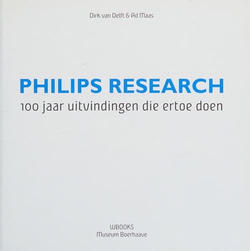 Philips Research 100 jaar uitvindingen die ertoe doen