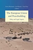 The European Union and Peacebuilding Policy and Legal Aspects