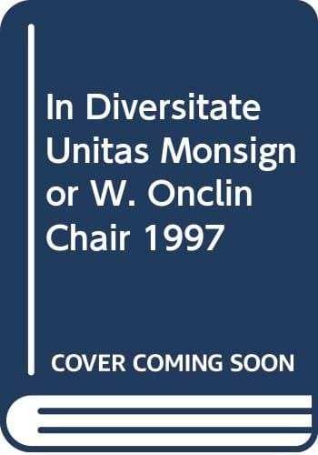 In Diversitate Unitas Monsignor W. Onclin Chair 1997